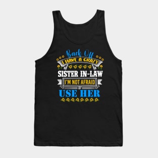 Funny Sister T-Shirt 'Back Off I Have A Crazy Sister-in-Law Tank Top